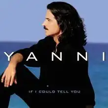 yanni雅尼ificouldtellyou